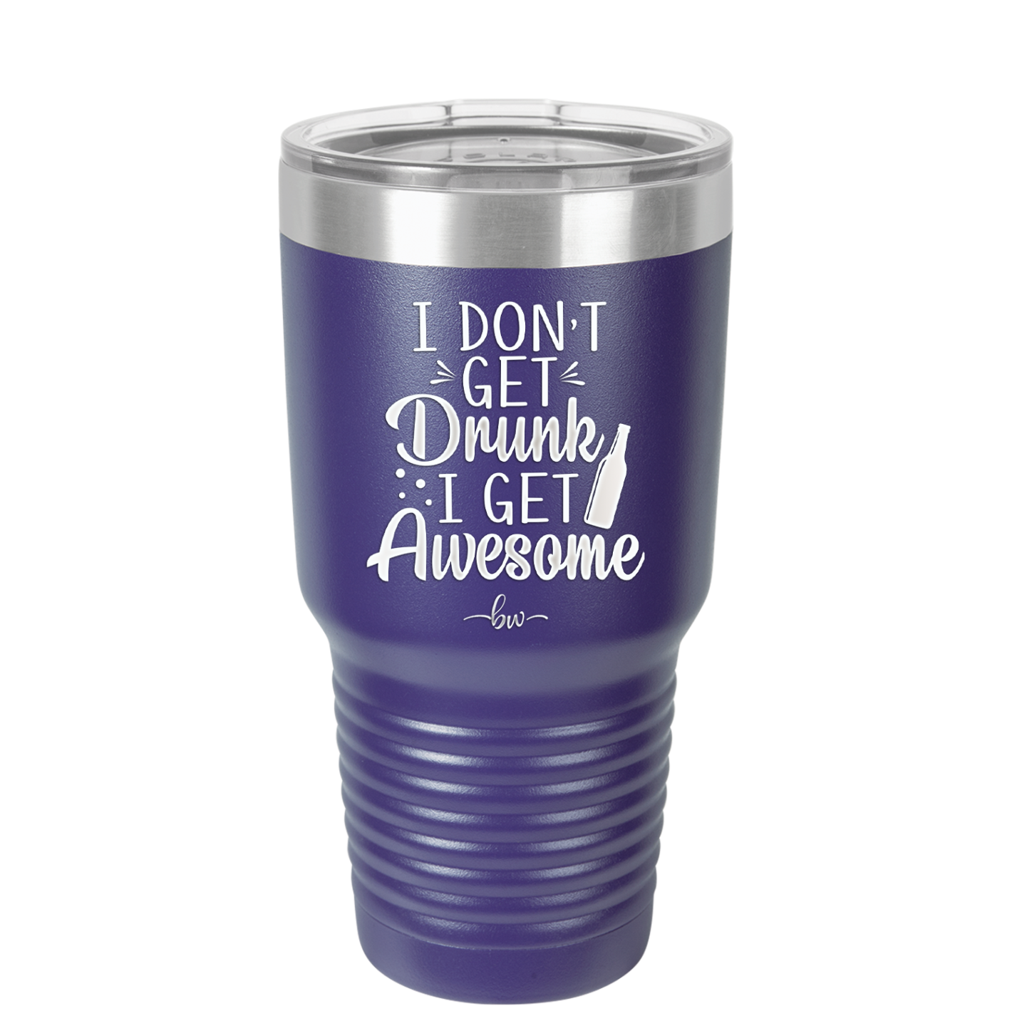 I Don't Get Drunk I Get Awesome - Laser Engraved Stainless Steel Drinkware - 2099 -