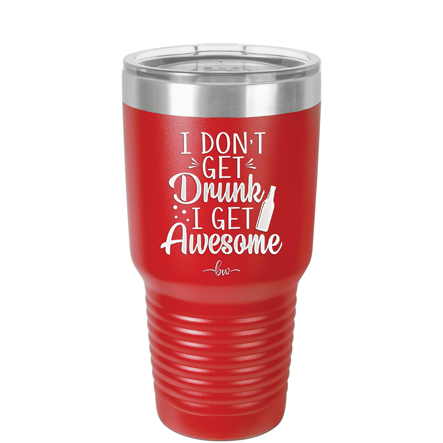 I Don't Get Drunk I Get Awesome - Laser Engraved Stainless Steel Drinkware - 2099 -