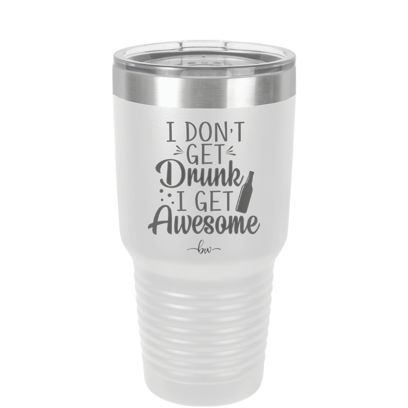 I Don't Get Drunk I Get Awesome - Laser Engraved Stainless Steel Drinkware - 2099 -