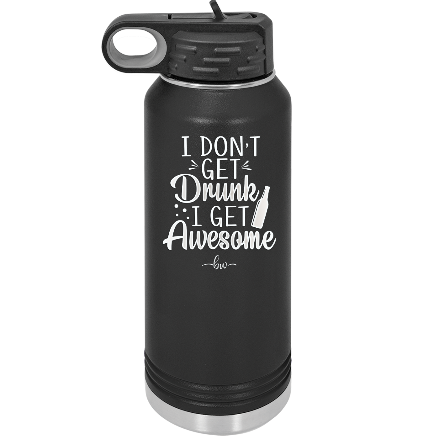 I Don't Get Drunk I Get Awesome - Laser Engraved Stainless Steel Drinkware - 2099 -