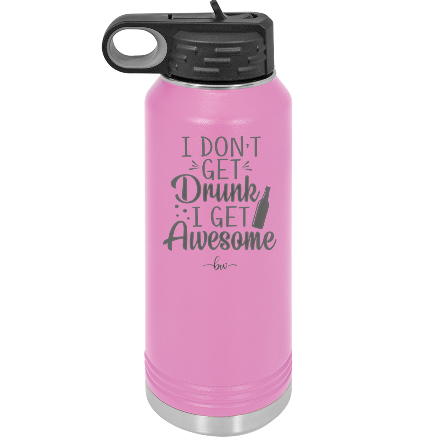 I Don't Get Drunk I Get Awesome - Laser Engraved Stainless Steel Drinkware - 2099 -