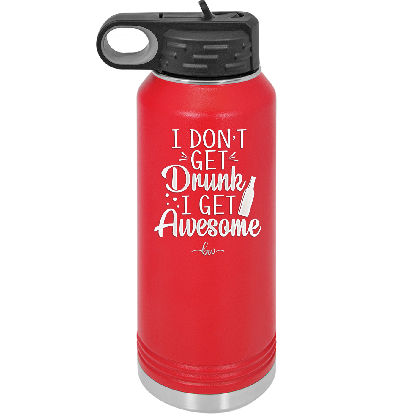 I Don't Get Drunk I Get Awesome - Laser Engraved Stainless Steel Drinkware - 2099 -