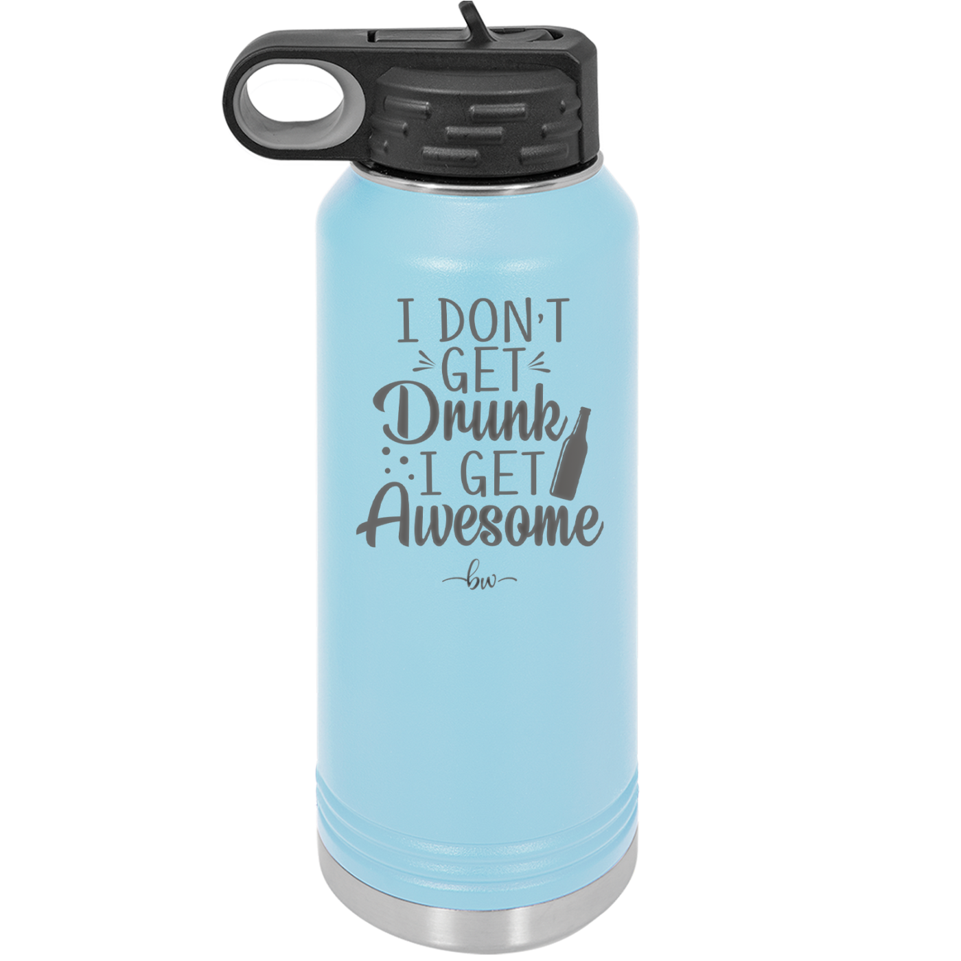 I Don't Get Drunk I Get Awesome - Laser Engraved Stainless Steel Drinkware - 2099 -