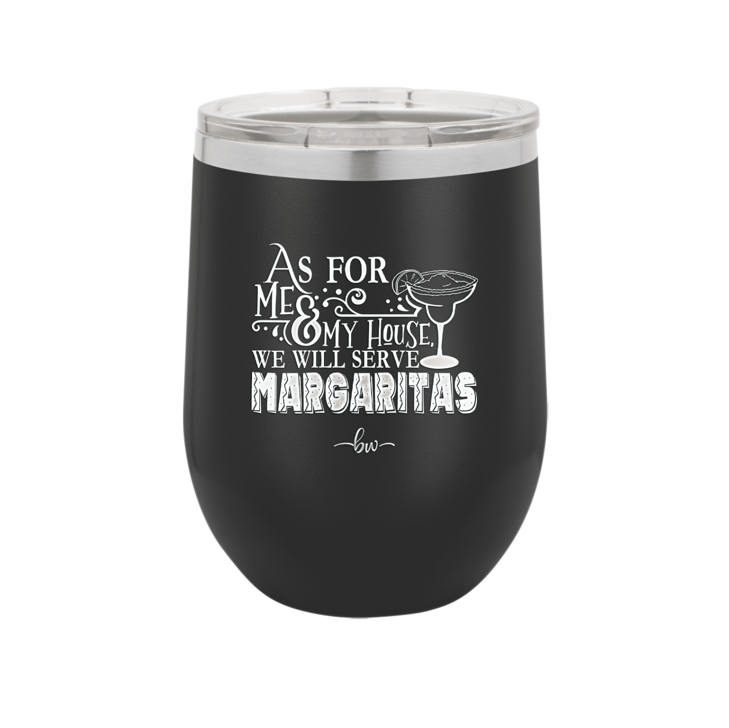 As For Me and My House We Will Serve Margaritas - Laser Engraved Stainless Steel Drinkware - 2100 -