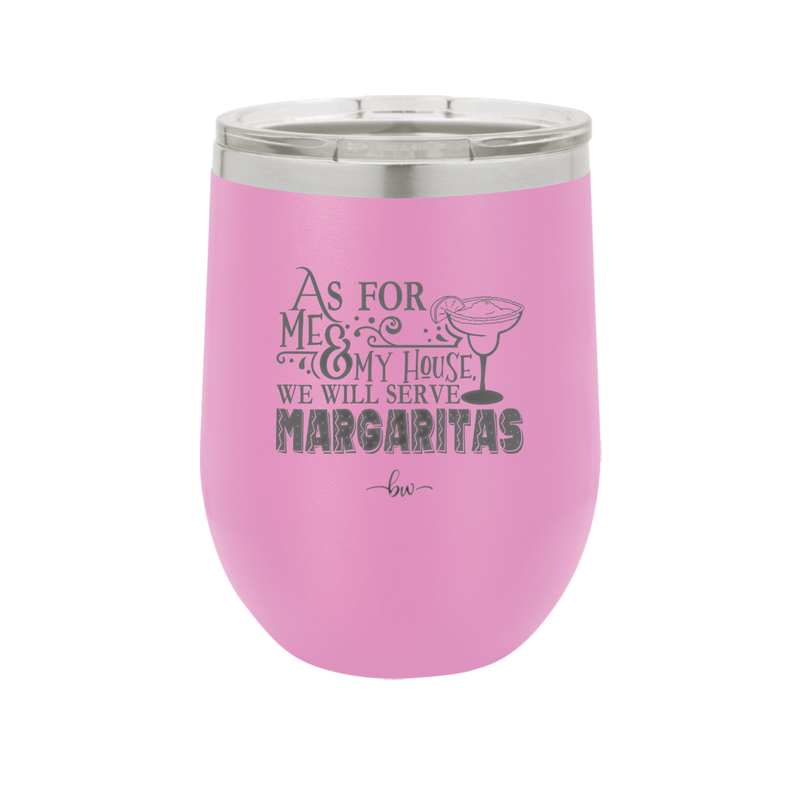 As For Me and My House We Will Serve Margaritas - Laser Engraved Stainless Steel Drinkware - 2100 -