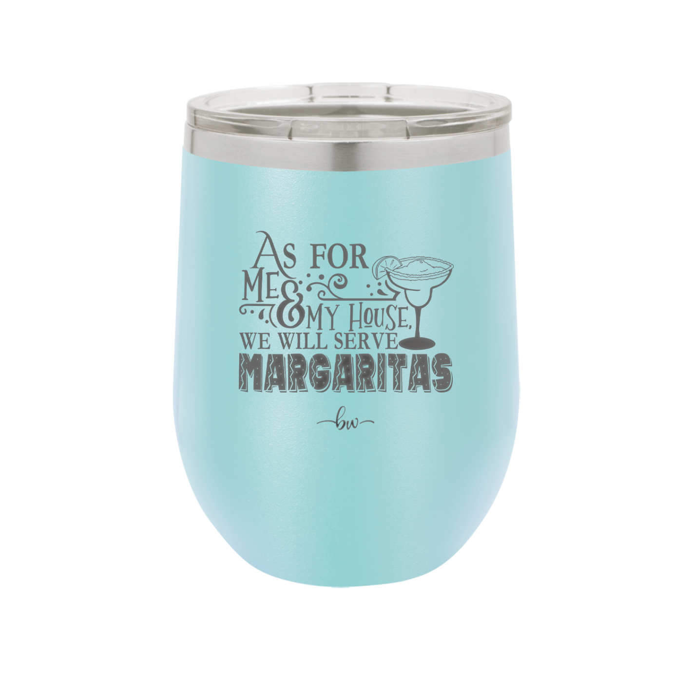As For Me and My House We Will Serve Margaritas - Laser Engraved Stainless Steel Drinkware - 2100 -