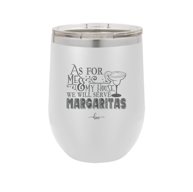 As For Me and My House We Will Serve Margaritas - Laser Engraved Stainless Steel Drinkware - 2100 -