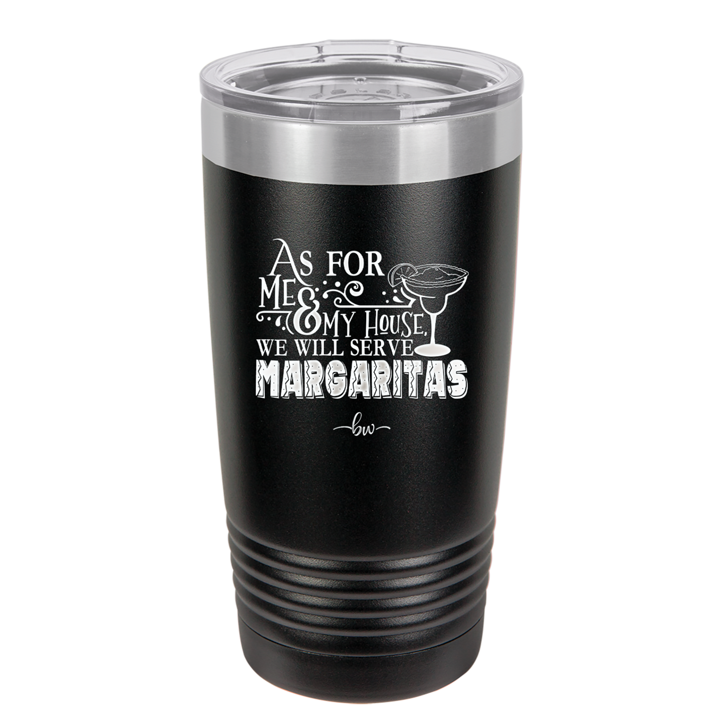 As For Me and My House We Will Serve Margaritas - Laser Engraved Stainless Steel Drinkware - 2100 -