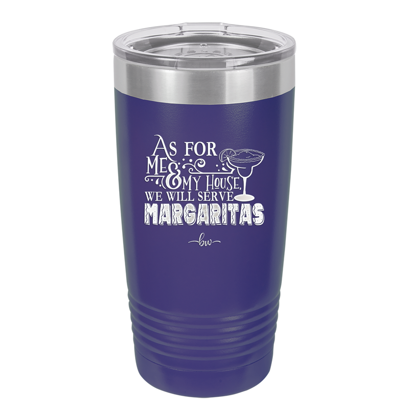 As For Me and My House We Will Serve Margaritas - Laser Engraved Stainless Steel Drinkware - 2100 -