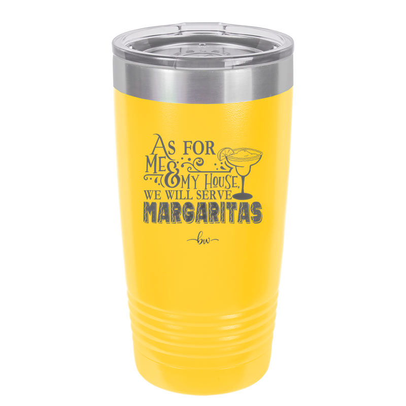 As For Me and My House We Will Serve Margaritas - Laser Engraved Stainless Steel Drinkware - 2100 -