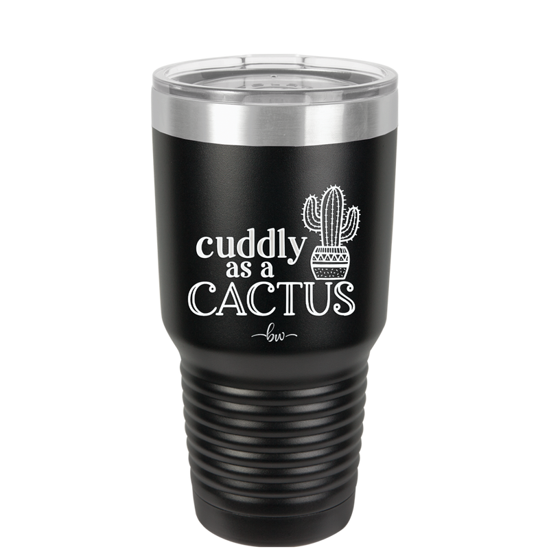 Cuddly as a Cactus - Laser Engraved Stainless Steel Drinkware - 2110 -