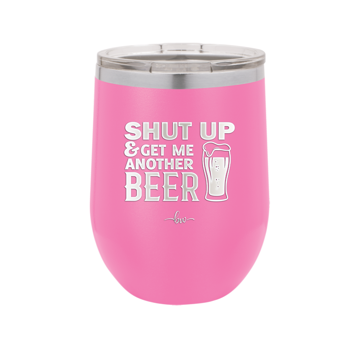 Shut Up and Get Me Another Beer - Laser Engraved Stainless Steel Drinkware - 2116 -