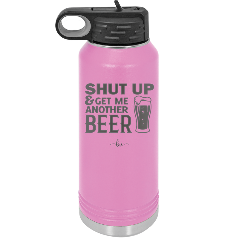 Shut Up and Get Me Another Beer - Laser Engraved Stainless Steel Drinkware - 2116 -