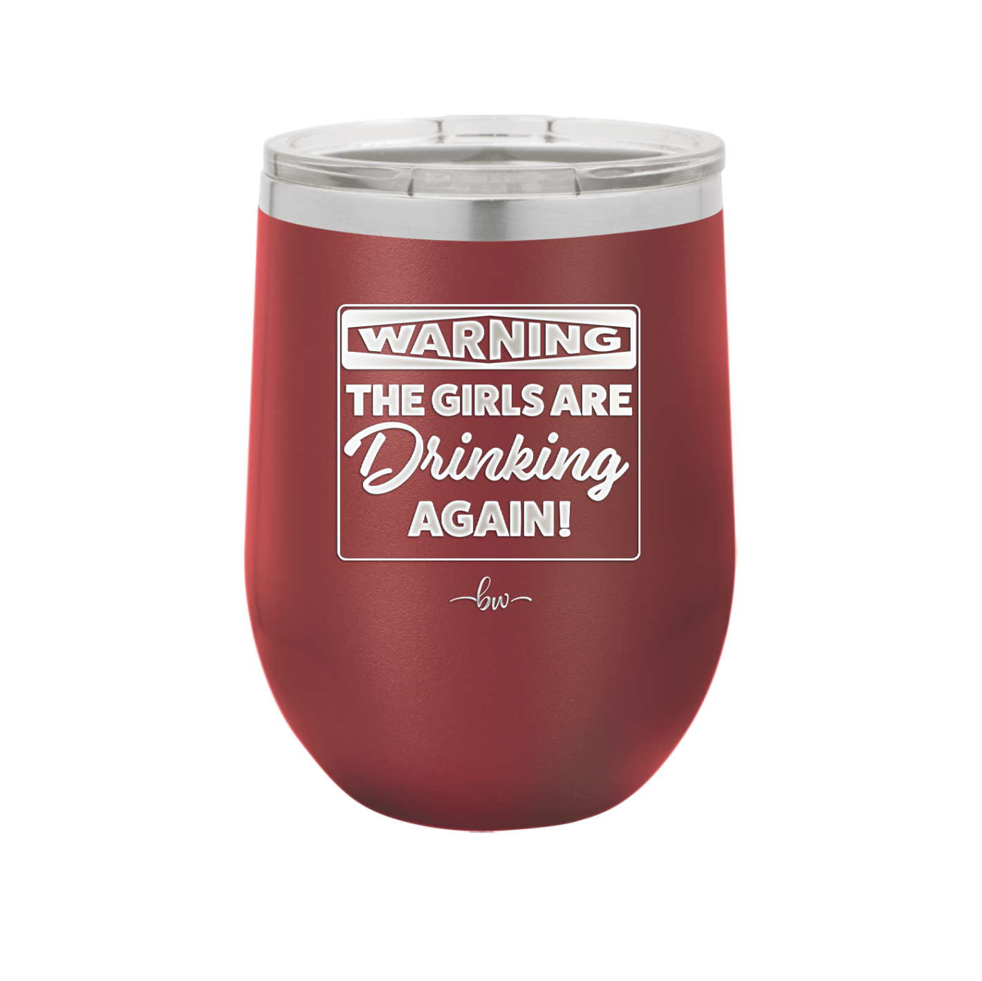 Warning the Girls are Drinking Again - Laser Engraved Stainless Steel Drinkware - 2117 -