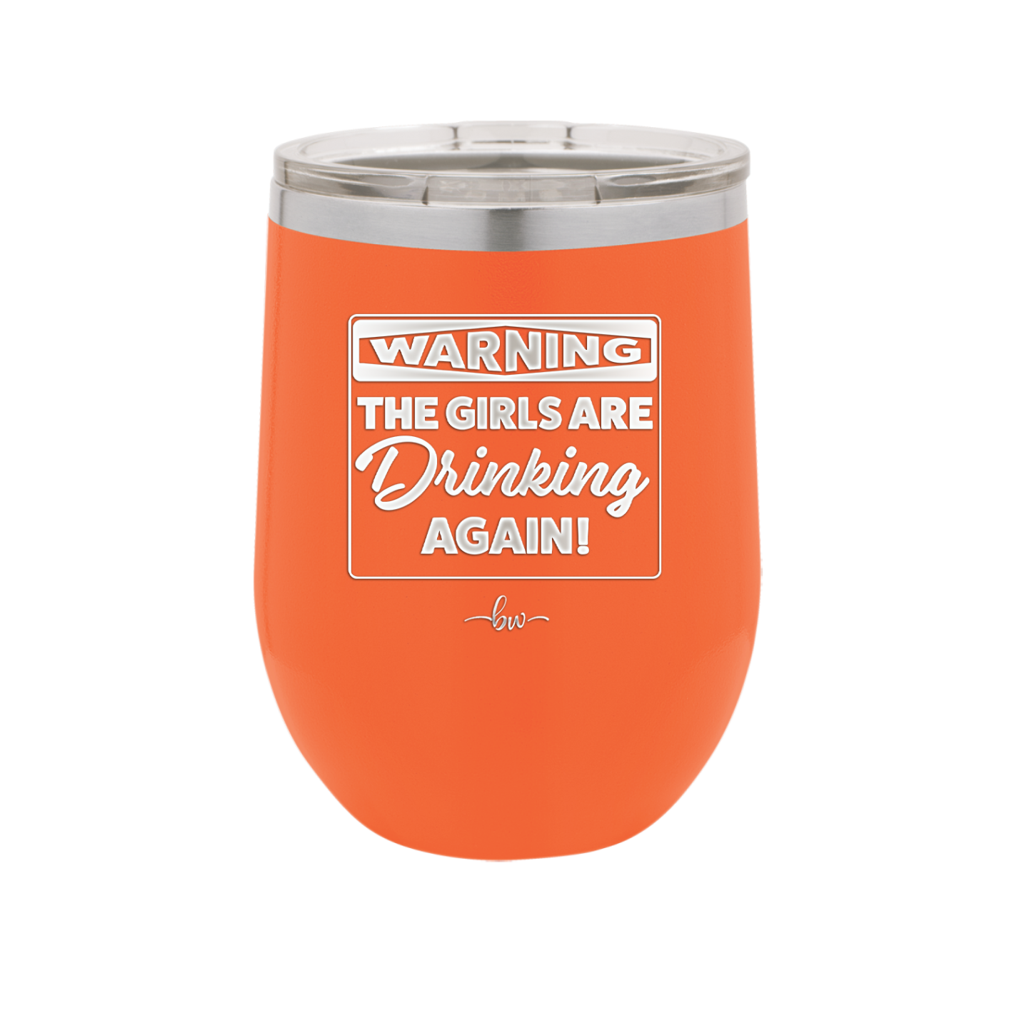 Warning the Girls are Drinking Again - Laser Engraved Stainless Steel Drinkware - 2117 -