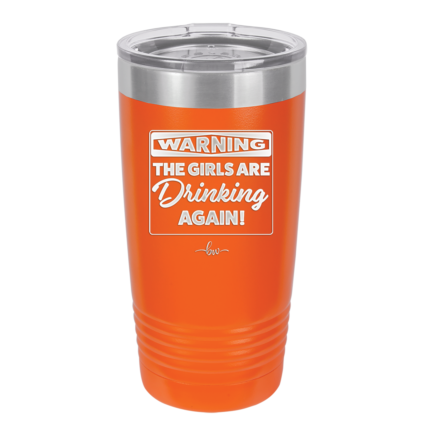 Warning the Girls are Drinking Again - Laser Engraved Stainless Steel Drinkware - 2117 -