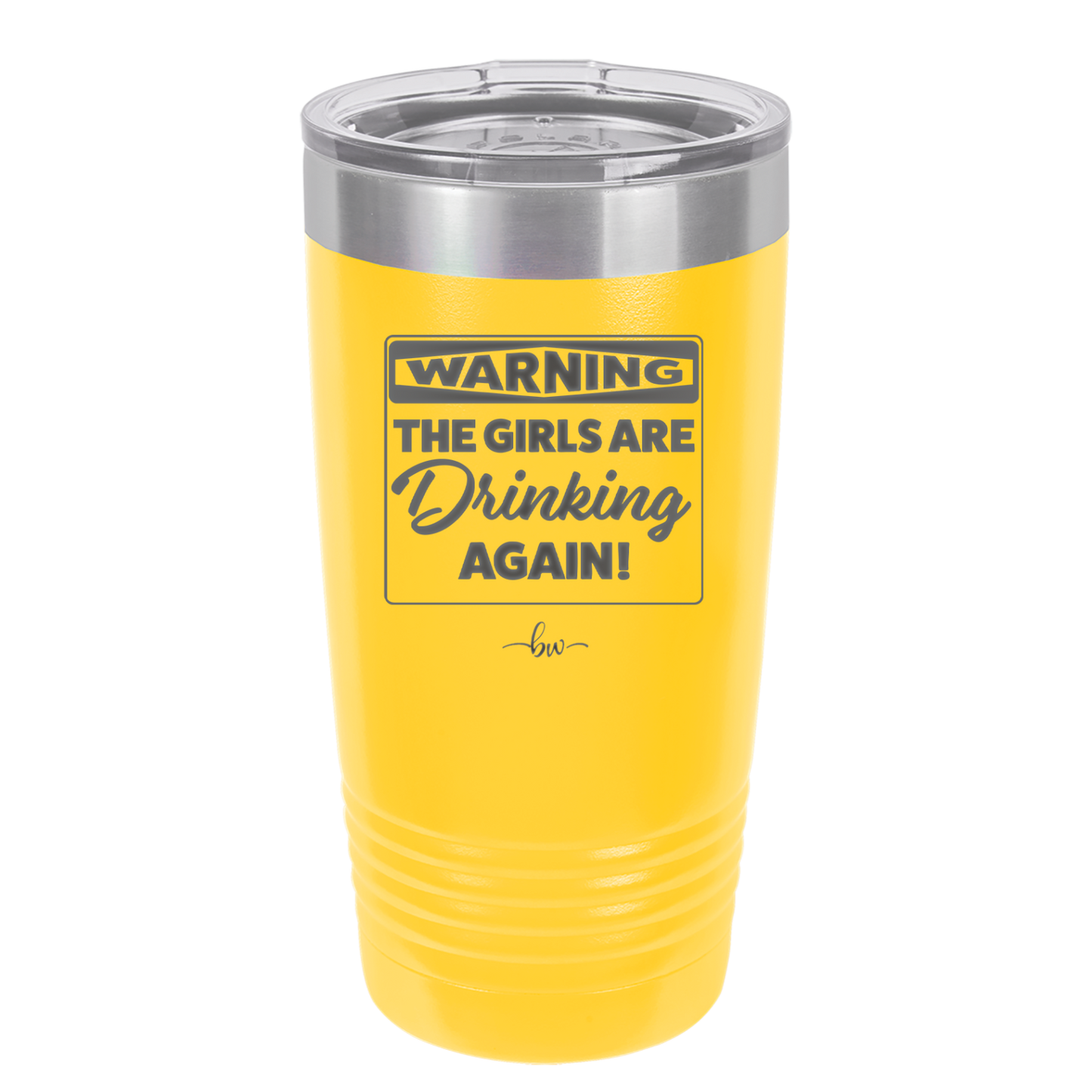 Warning the Girls are Drinking Again - Laser Engraved Stainless Steel Drinkware - 2117 -