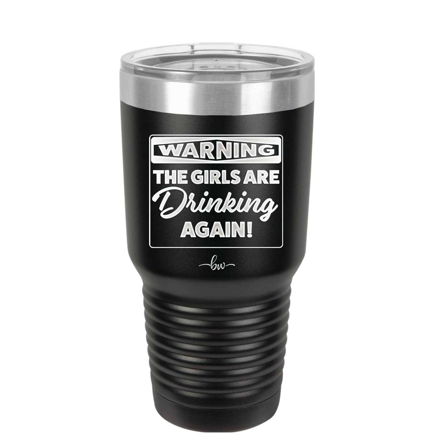 Warning the Girls are Drinking Again - Laser Engraved Stainless Steel Drinkware - 2117 -