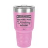 Warning the Girls are Drinking Again - Laser Engraved Stainless Steel Drinkware - 2117 -