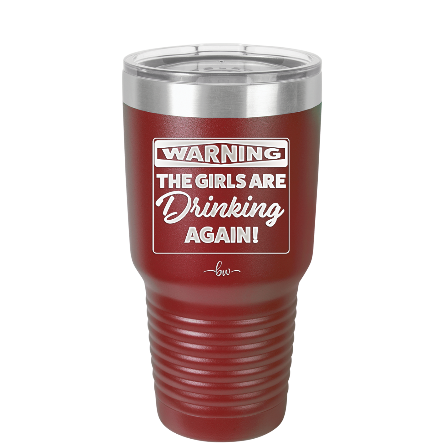 Warning the Girls are Drinking Again - Laser Engraved Stainless Steel Drinkware - 2117 -