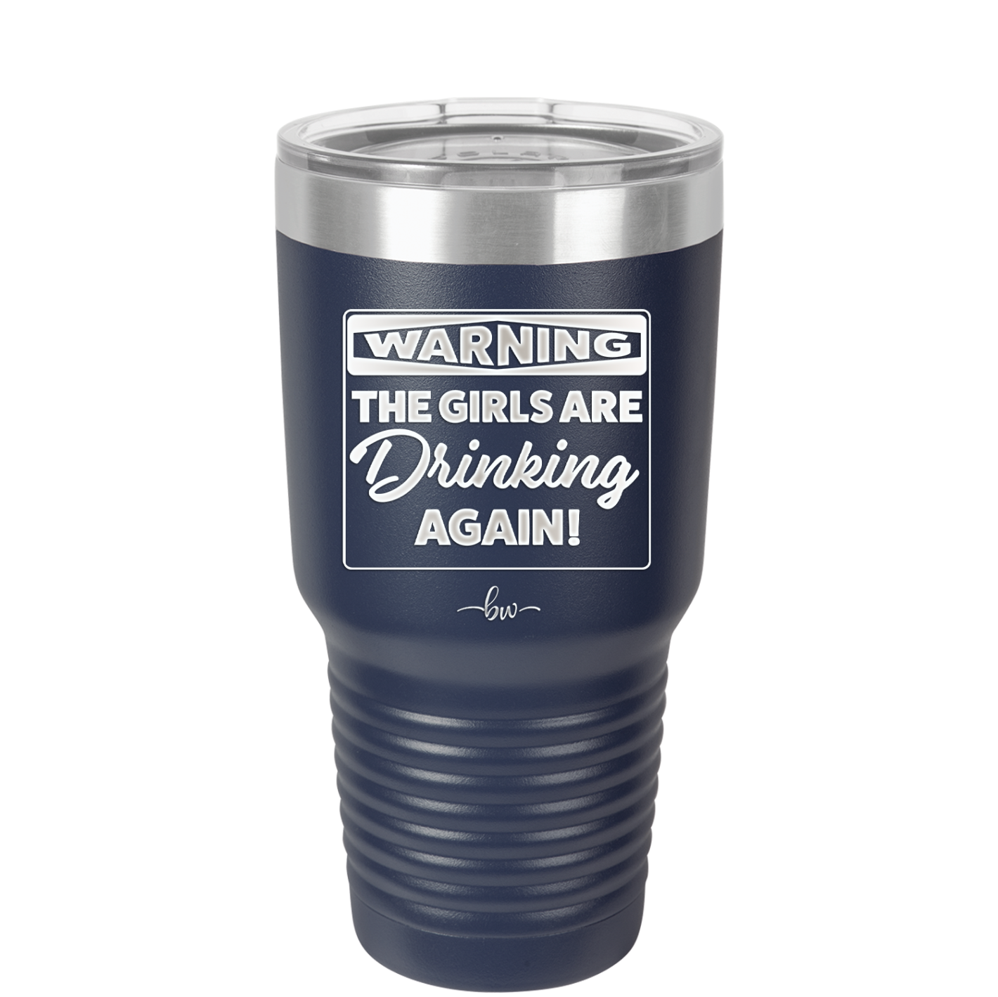 Warning the Girls are Drinking Again - Laser Engraved Stainless Steel Drinkware - 2117 -