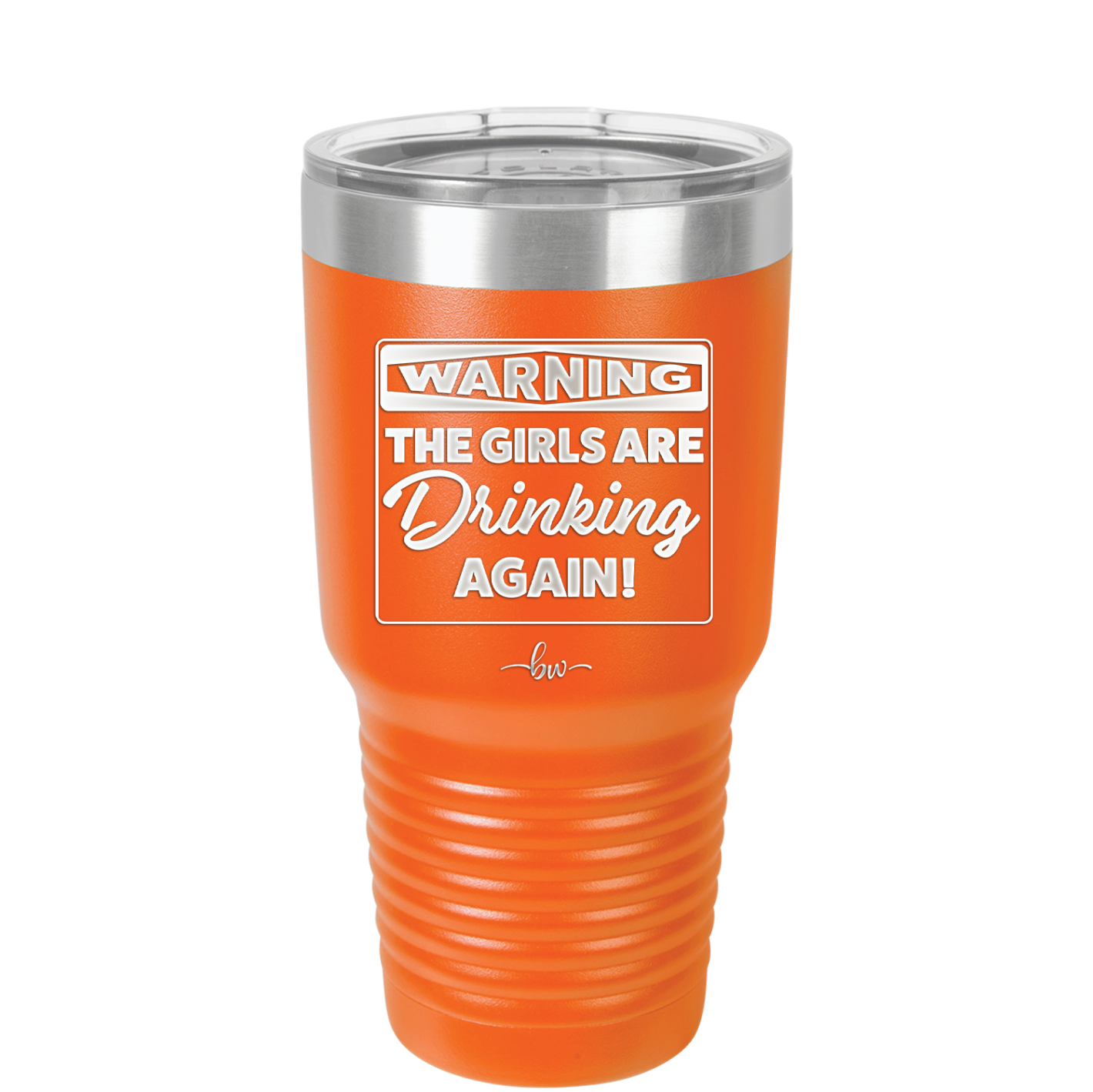 Warning the Girls are Drinking Again - Laser Engraved Stainless Steel Drinkware - 2117 -