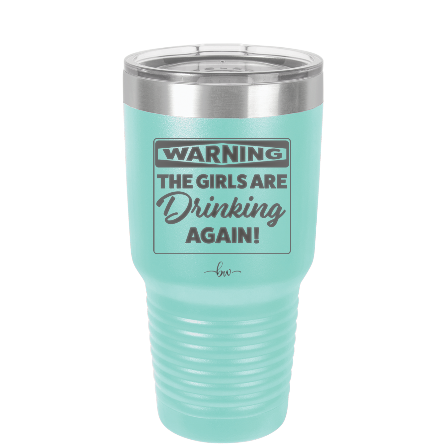 Warning the Girls are Drinking Again - Laser Engraved Stainless Steel Drinkware - 2117 -