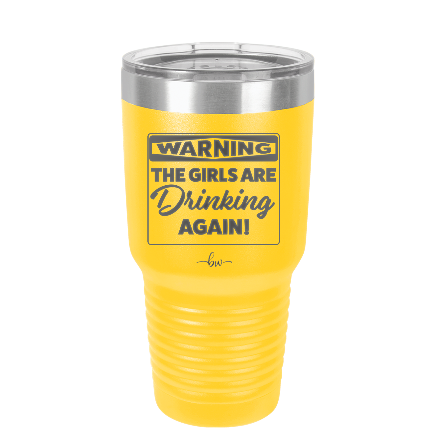 Warning the Girls are Drinking Again - Laser Engraved Stainless Steel Drinkware - 2117 -