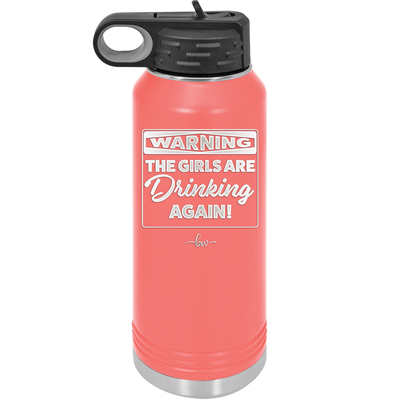 Warning the Girls are Drinking Again - Laser Engraved Stainless Steel Drinkware - 2117 -