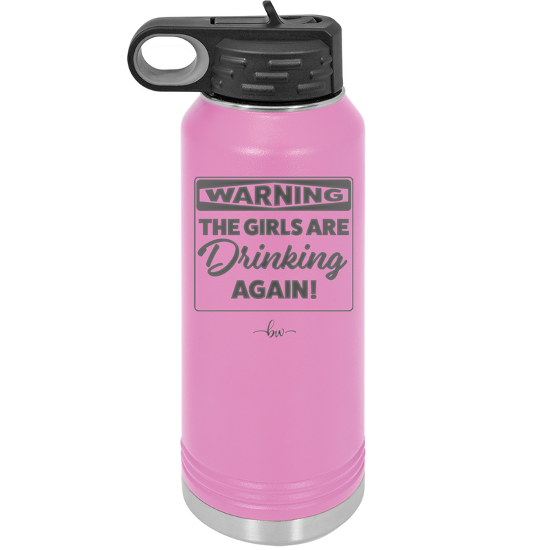 Warning the Girls are Drinking Again - Laser Engraved Stainless Steel Drinkware - 2117 -