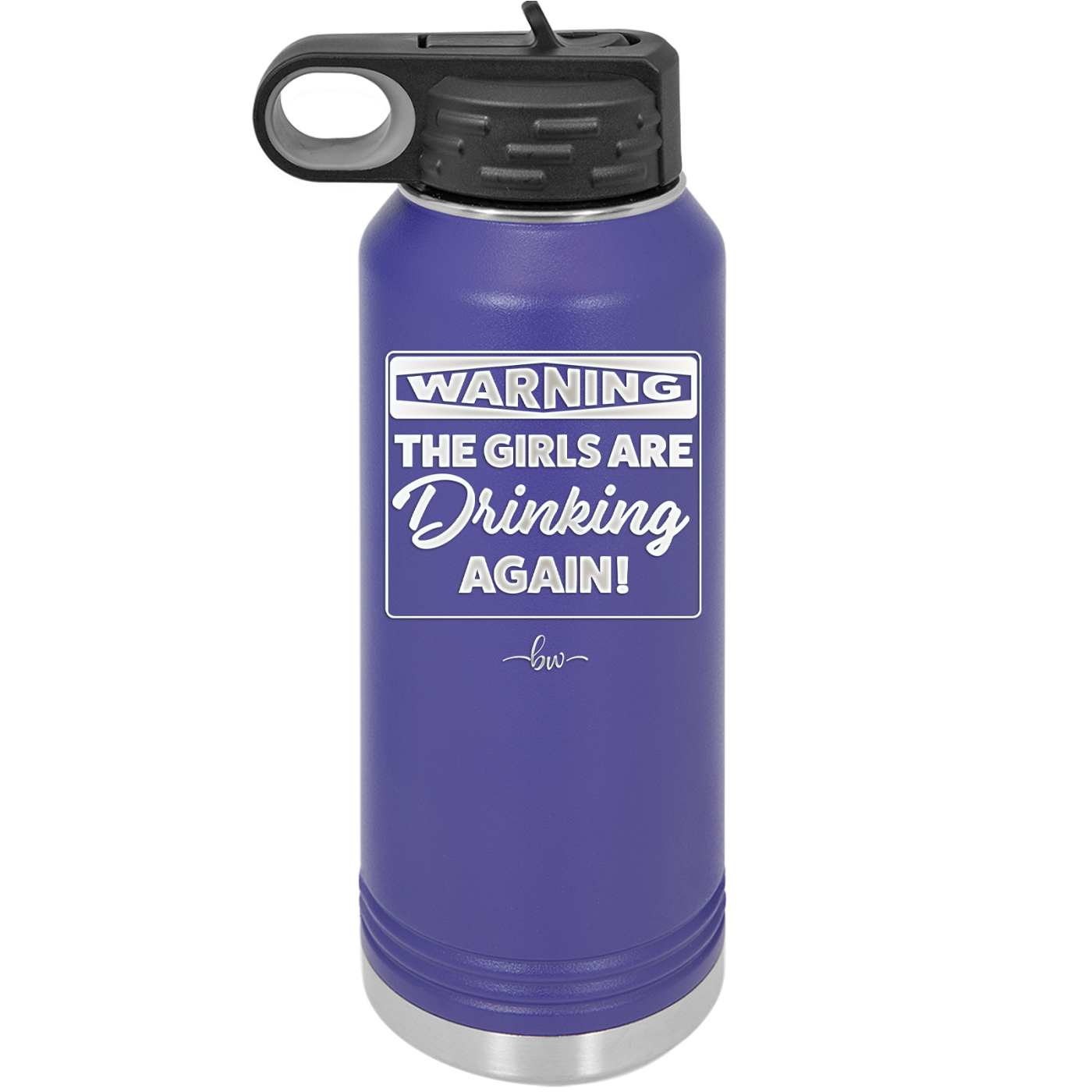 Warning the Girls are Drinking Again - Laser Engraved Stainless Steel Drinkware - 2117 -