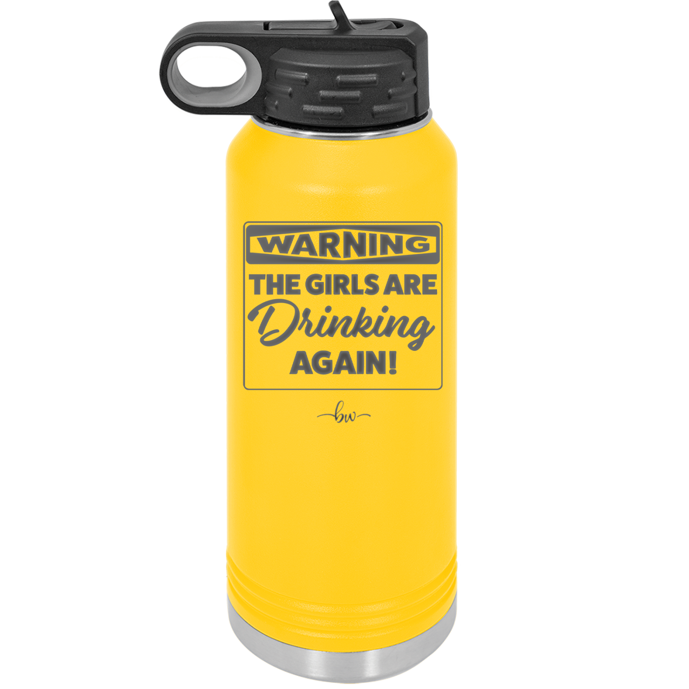 Warning the Girls are Drinking Again - Laser Engraved Stainless Steel Drinkware - 2117 -