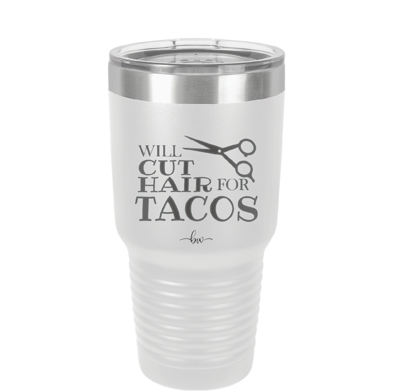 Will Cut Hair for Tacos - Laser Engraved Stainless Steel Drinkware - 2128 -