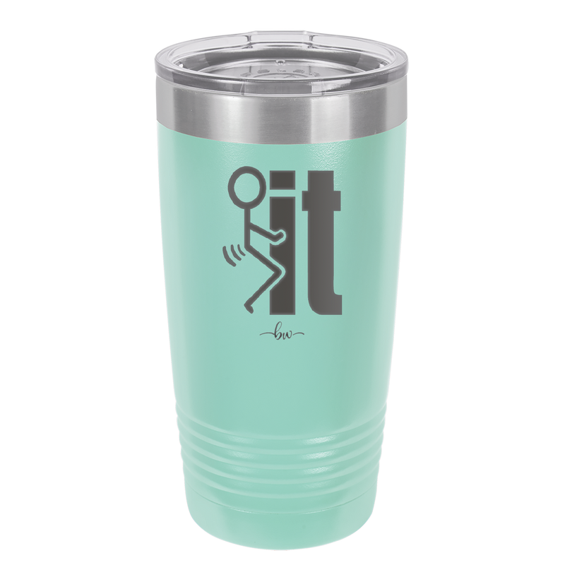 Fuck It Stick Figure - Laser Engraved Stainless Steel Drinkware - 2139 -