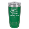 If You Don't Want a Sarcastic Answer then Don't Ask Me - Laser Engraved Stainless Steel Drinkware - 2148 -