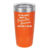 If You Don't Want a Sarcastic Answer then Don't Ask Me - Laser Engraved Stainless Steel Drinkware - 2148 -