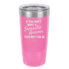 If You Don't Want a Sarcastic Answer then Don't Ask Me - Laser Engraved Stainless Steel Drinkware - 2148 -