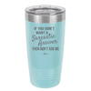 If You Don't Want a Sarcastic Answer then Don't Ask Me - Laser Engraved Stainless Steel Drinkware - 2148 -