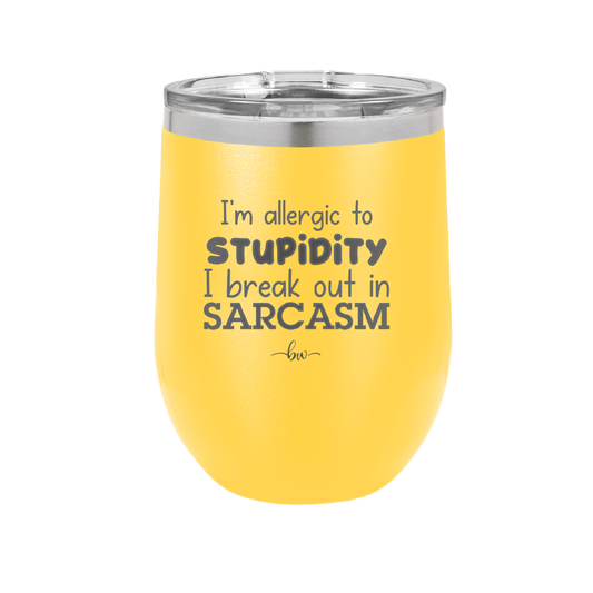 I'm Allergic to Stupidity I Break Out in Sarcasm - Laser Engraved Stainless Steel Drinkware - 2149 -