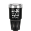 If My Mouth Doesn't Say it My Face Definitely Will - Laser Engraved Stainless Steel Drinkware - 2150 -