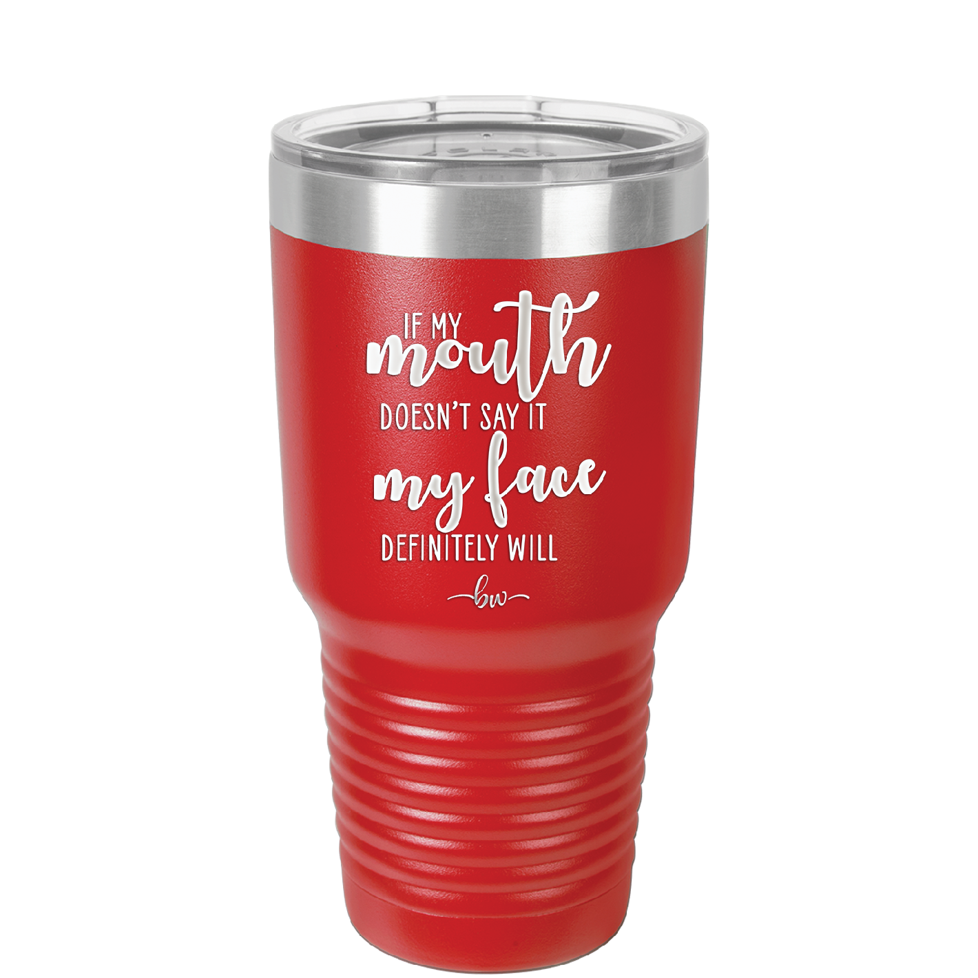 If My Mouth Doesn't Say it My Face Definitely Will - Laser Engraved Stainless Steel Drinkware - 2150 -