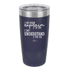 I Can Only Explain it to You I Can't Understand it For You - Laser Engraved Stainless Steel Drinkware - 2152 -