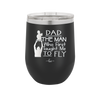 Dad the Man Who First Taught Me to Fly - Laser Engraved Stainless Steel Drinkware - 2189 -