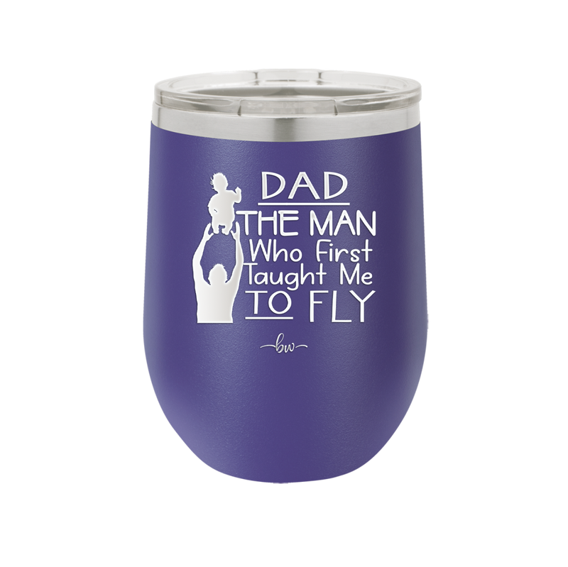 Dad the Man Who First Taught Me to Fly - Laser Engraved Stainless Steel Drinkware - 2189 -