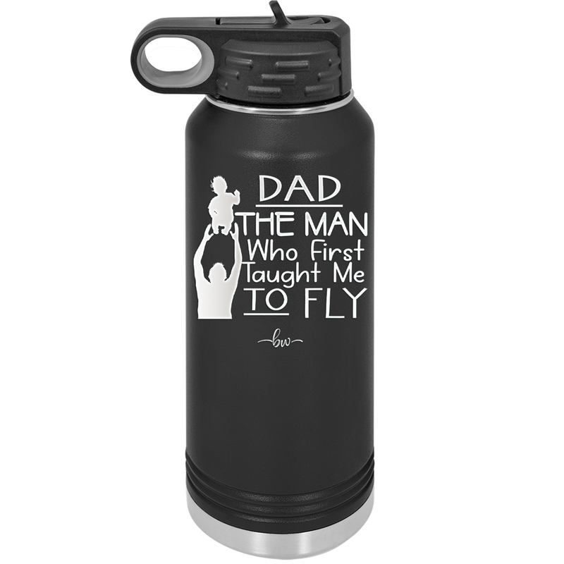 Dad the Man Who First Taught Me to Fly - Laser Engraved Stainless Steel Drinkware - 2189 -