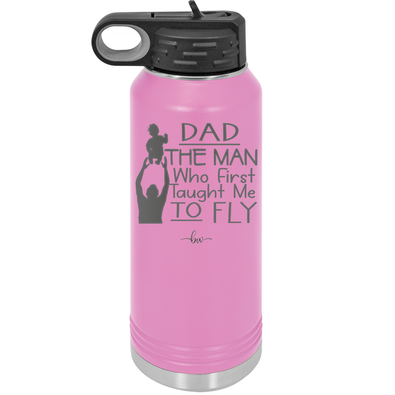 Dad the Man Who First Taught Me to Fly - Laser Engraved Stainless Steel Drinkware - 2189 -