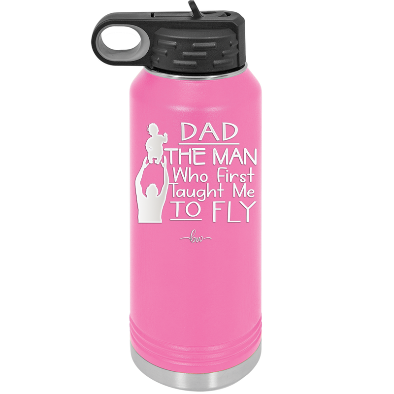 Dad the Man Who First Taught Me to Fly - Laser Engraved Stainless Steel Drinkware - 2189 -