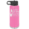 Dad the Man Who First Taught Me to Fly - Laser Engraved Stainless Steel Drinkware - 2189 -