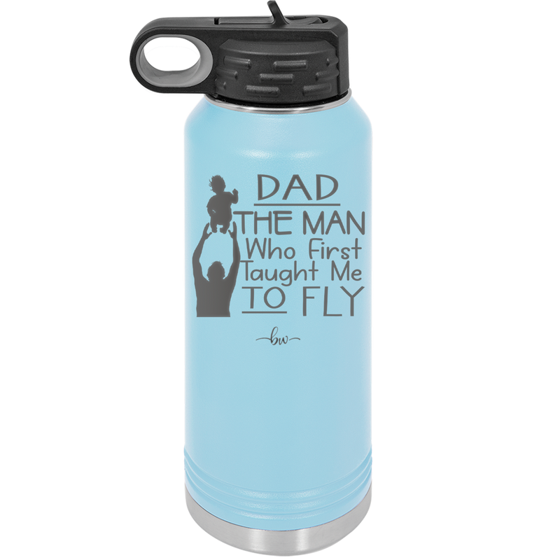 Dad the Man Who First Taught Me to Fly - Laser Engraved Stainless Steel Drinkware - 2189 -