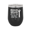 Dad Can't Fix Stupid But He Can Fix What Stupid Does - Laser Engraved Stainless Steel Drinkware - 2193 -